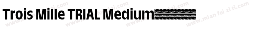 Trois Mille TRIAL Medium字体转换